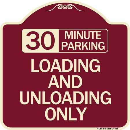 30 Minute Parking Loading And Unloading Only Heavy-Gauge Aluminum Architectural Sign